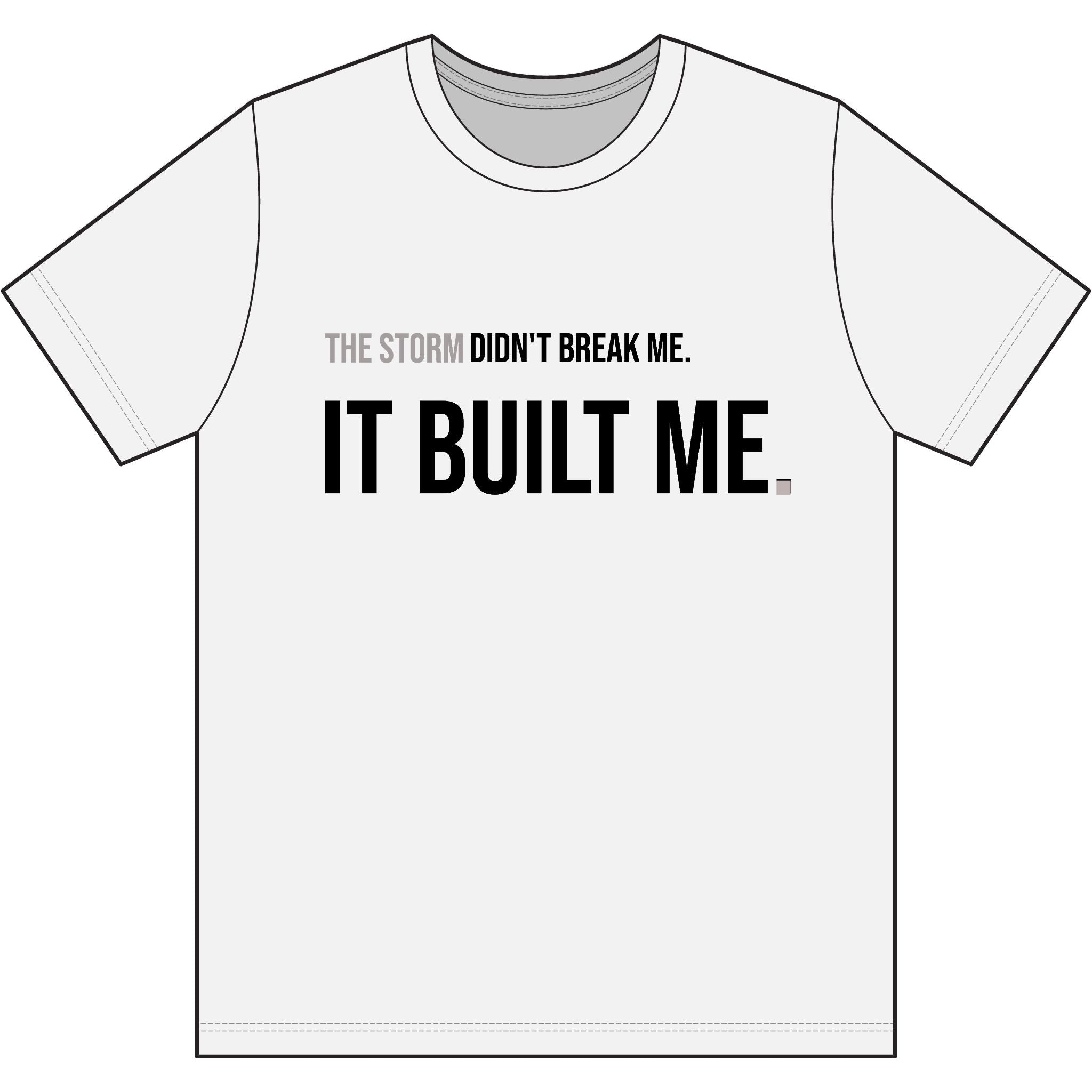 THE STORM DIDN'T BREAK ME. IT BUILT ME. | Performance Training Tee  | MASTER THE STORM™
